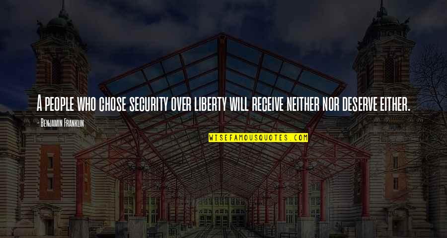Sita Maa Quotes By Benjamin Franklin: A people who chose security over liberty will Sita Maa Quotes By Benjamin Franklin: A people who chose security over liberty will
