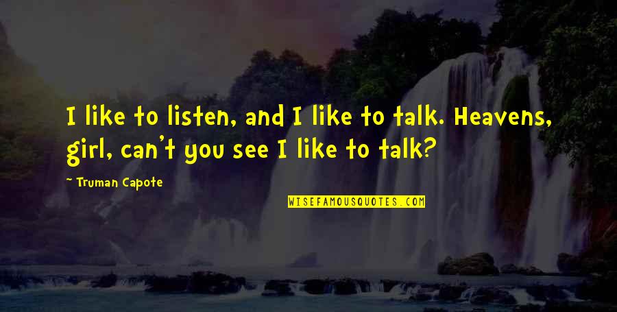 Sitandbefit Quotes By Truman Capote: I like to listen, and I like to