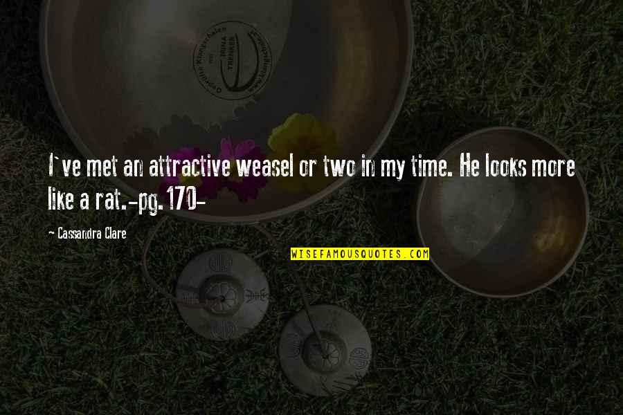 Sitangkai Quotes By Cassandra Clare: I've met an attractive weasel or two in Sitangkai Quotes By Cassandra Clare: I've met an attractive weasel or two in