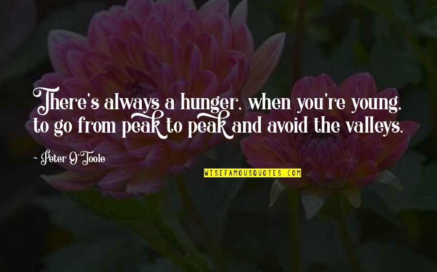 Sitapakguru Quotes By Peter O'Toole: There's always a hunger, when you're young, to
