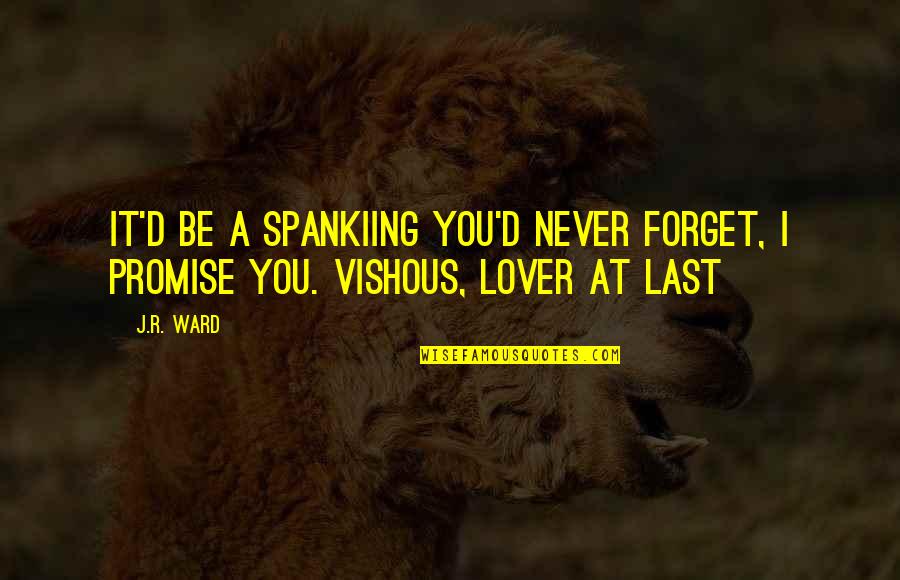 Sitapata Quotes By J.R. Ward: It'd be a spankiing you'd never forget, I