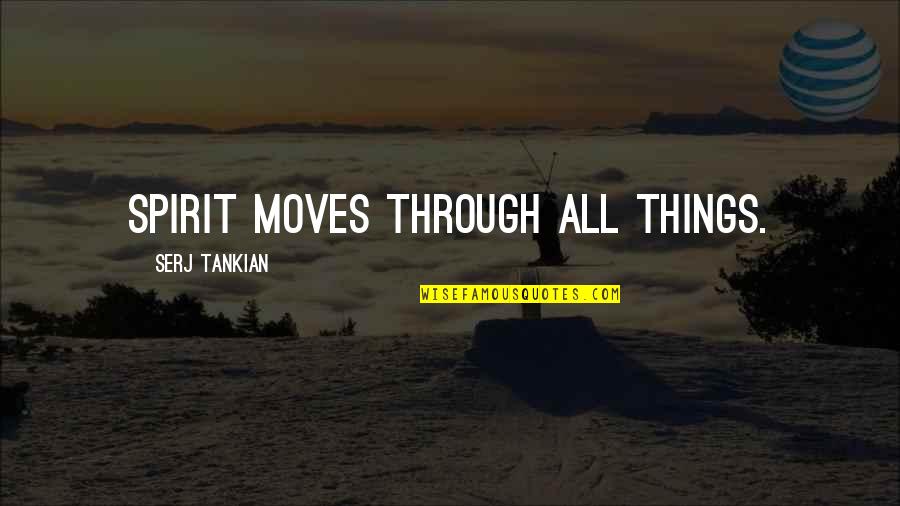 Sitar Instrument Quotes By Serj Tankian: Spirit moves through all things.