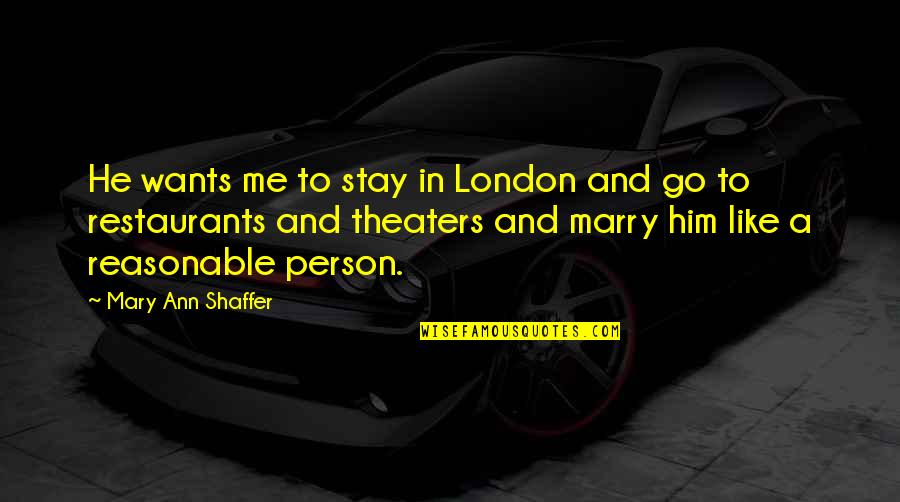 Sitaras Clothes Quotes By Mary Ann Shaffer: He wants me to stay in London and