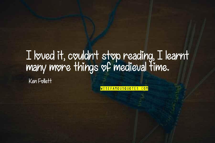 Sitch One Punch Quotes By Ken Follett: I loved it, couldn't stop reading, I learnt