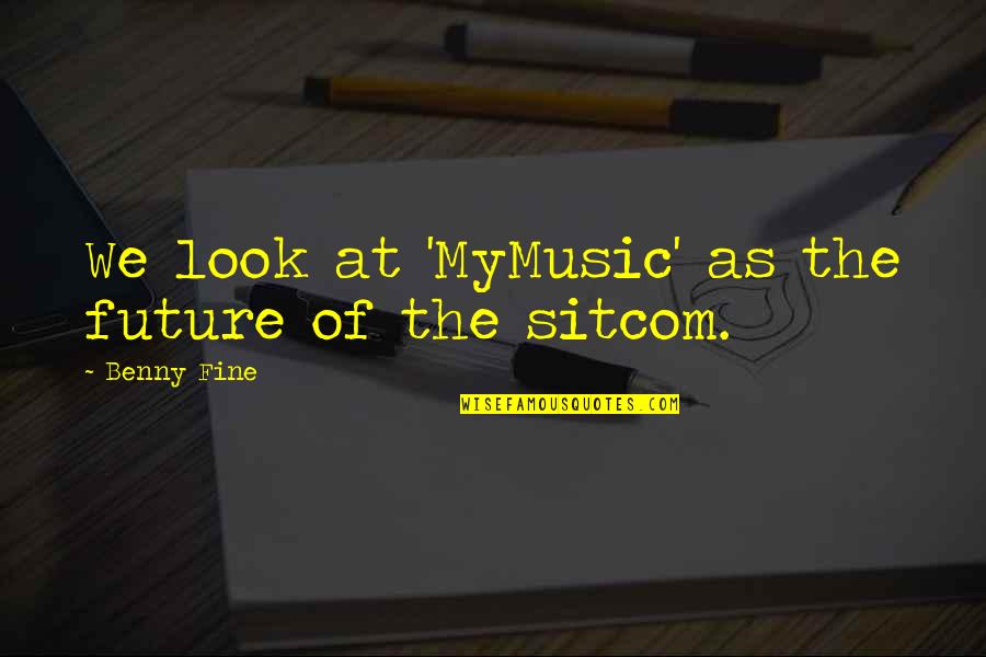 Sitcom Quotes By Benny Fine: We look at 'MyMusic' as the future of
