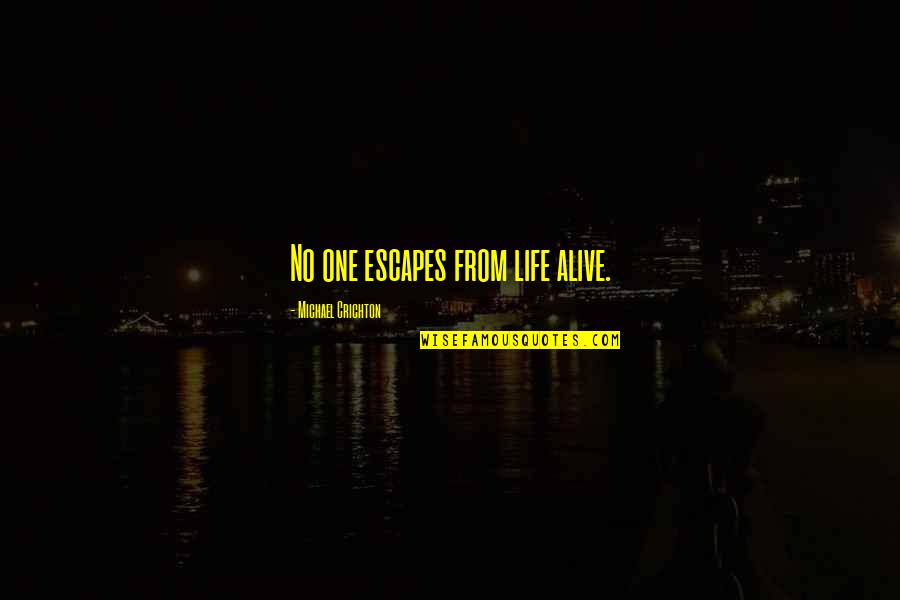 Site For Options Quotes By Michael Crichton: No one escapes from life alive.