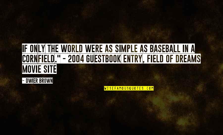 Site Quotes By Dwier Brown: If only the world were as simple as Site Quotes By Dwier Brown: If only the world were as simple as