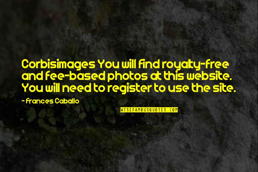 Site Quotes By Frances Caballo: Corbisimages You will find royalty-free and fee-based photos Site Quotes By Frances Caballo: Corbisimages You will find royalty-free and fee-based photos
