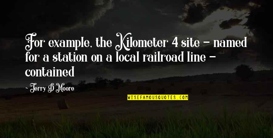 Site Quotes By Jerry D Moore: For example, the Kilometer 4 site - named Site Quotes By Jerry D Moore: For example, the Kilometer 4 site - named