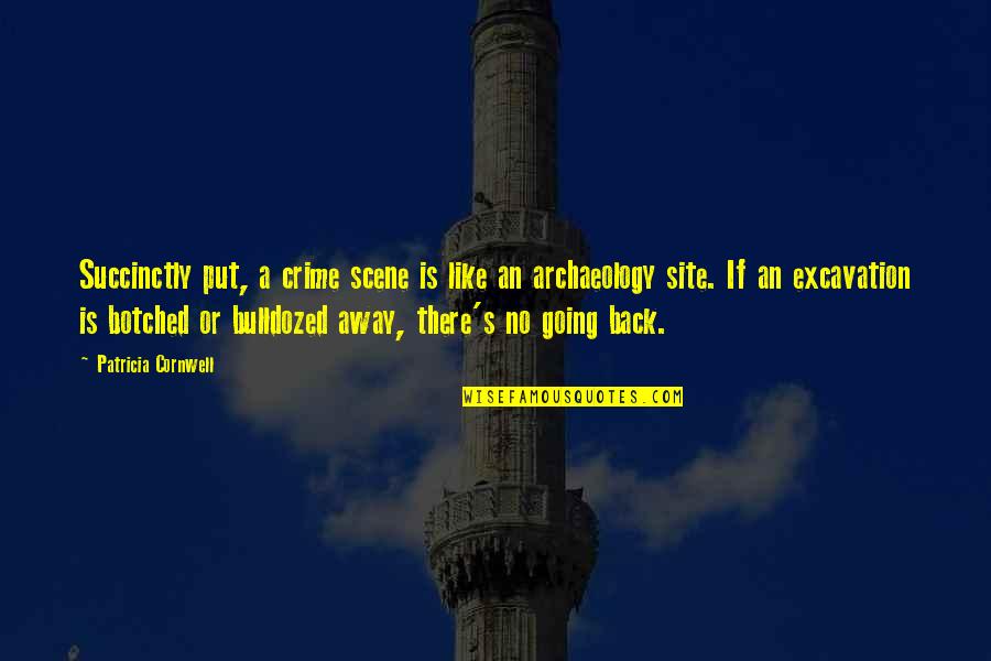 Site Quotes By Patricia Cornwell: Succinctly put, a crime scene is like an Site Quotes By Patricia Cornwell: Succinctly put, a crime scene is like an