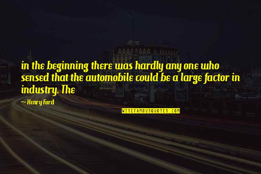 Siteee Quotes By Henry Ford: in the beginning there was hardly any one Siteee Quotes By Henry Ford: in the beginning there was hardly any one