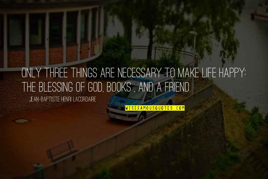 Siteground Quotes By Jean-Baptiste Henri Lacordaire: Only three things are necessary to make life Siteground Quotes By Jean-Baptiste Henri Lacordaire: Only three things are necessary to make life