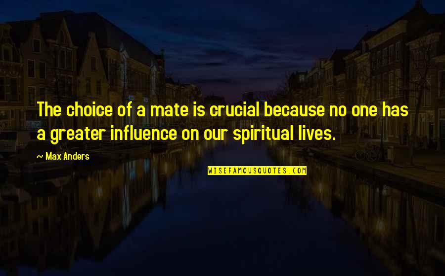 Siteground Quotes By Max Anders: The choice of a mate is crucial because Siteground Quotes By Max Anders: The choice of a mate is crucial because