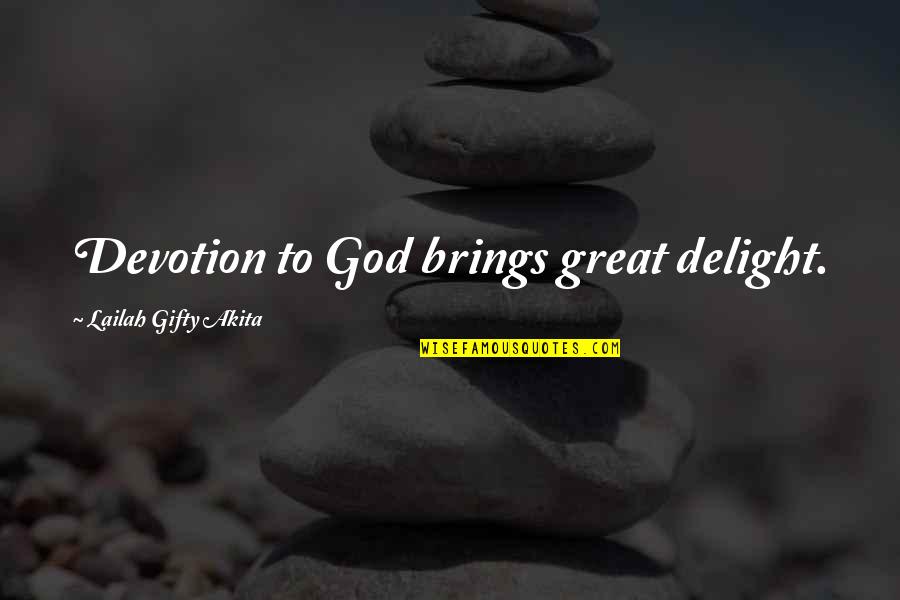 Sitejabber Quotes By Lailah Gifty Akita: Devotion to God brings great delight.