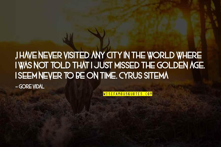 Sitema Quotes By Gore Vidal: ,I have never visited any city in the Sitema Quotes By Gore Vidal: ,I have never visited any city in the