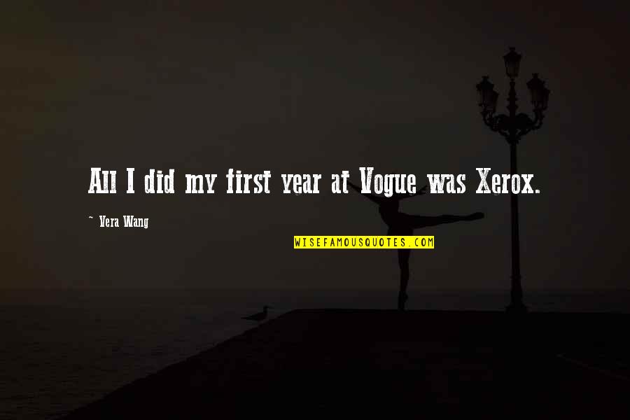 Sitemaster Quotes By Vera Wang: All I did my first year at Vogue