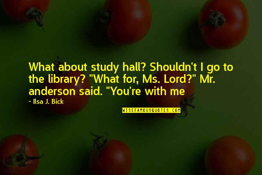 Sites Like Hollie's Quotes By Ilsa J. Bick: What about study hall? Shouldn't I go to Sites Like Hollie's Quotes By Ilsa J. Bick: What about study hall? Shouldn't I go to