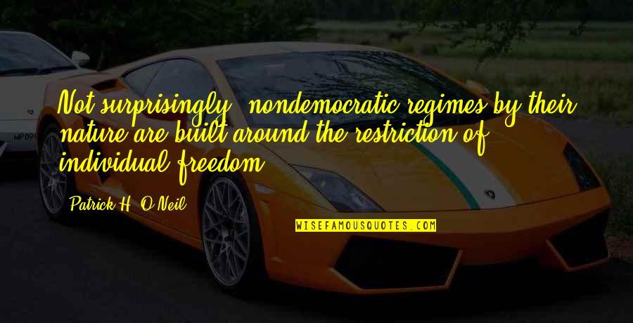 Sites Like Hollie's Quotes By Patrick H. O'Neil: Not surprisingly, nondemocratic regimes by their nature are Sites Like Hollie's Quotes By Patrick H. O'Neil: Not surprisingly, nondemocratic regimes by their nature are