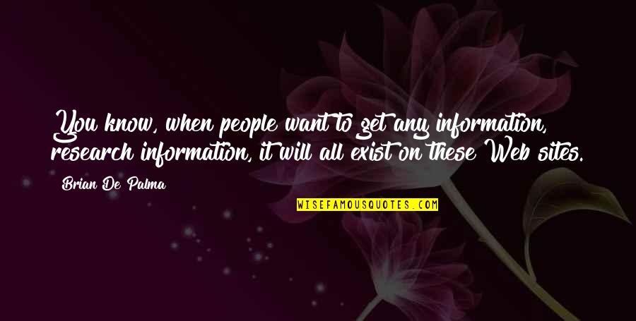 Sites Quotes By Brian De Palma: You know, when people want to get any Sites Quotes By Brian De Palma: You know, when people want to get any