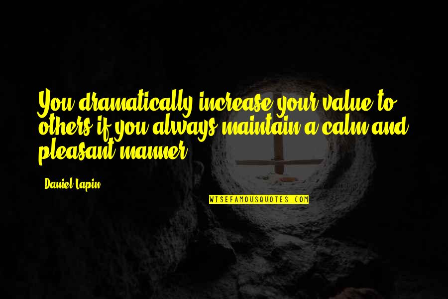 Sithing Quotes By Daniel Lapin: You dramatically increase your value to others if