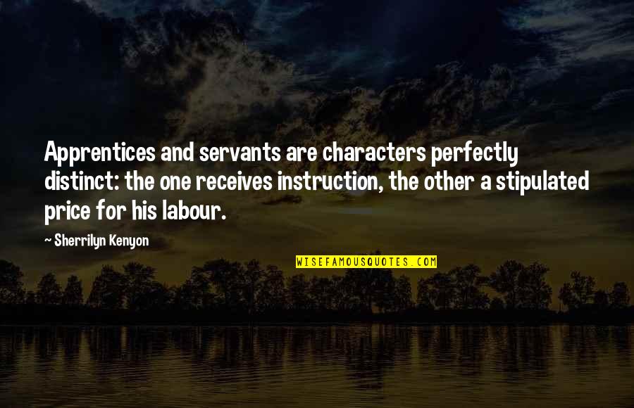 Siti Nurhaliza Quotes By Sherrilyn Kenyon: Apprentices and servants are characters perfectly distinct: the