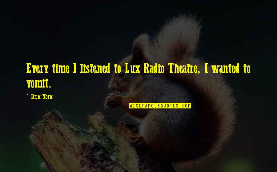 Sitiados Serie Quotes By Dick York: Every time I listened to Lux Radio Theatre,