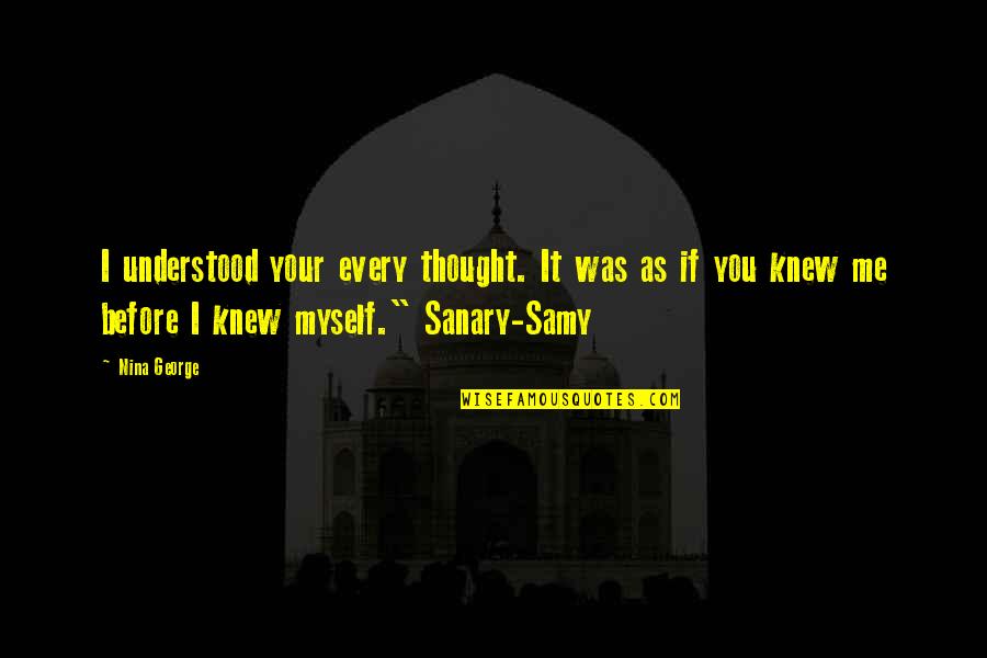 Sitian Ciudad Quotes By Nina George: I understood your every thought. It was as Sitian Ciudad Quotes By Nina George: I understood your every thought. It was as