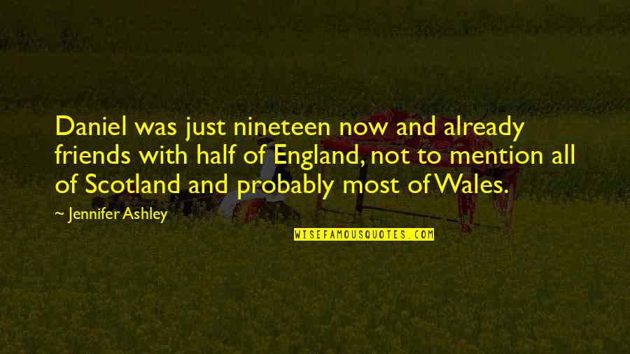 Sitoplasma Quotes By Jennifer Ashley: Daniel was just nineteen now and already friends