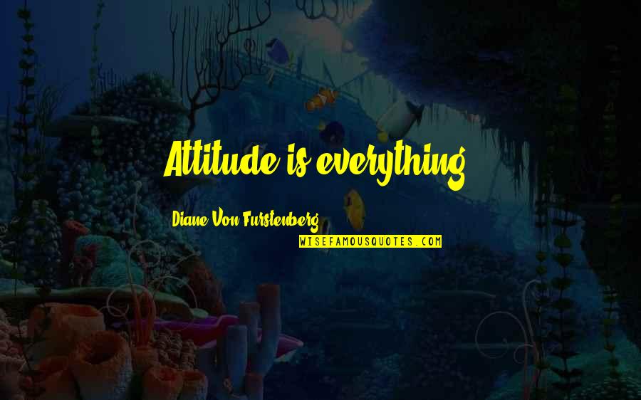 Sitrampil Quotes By Diane Von Furstenberg: Attitude is everything. Sitrampil Quotes By Diane Von Furstenberg: Attitude is everything.