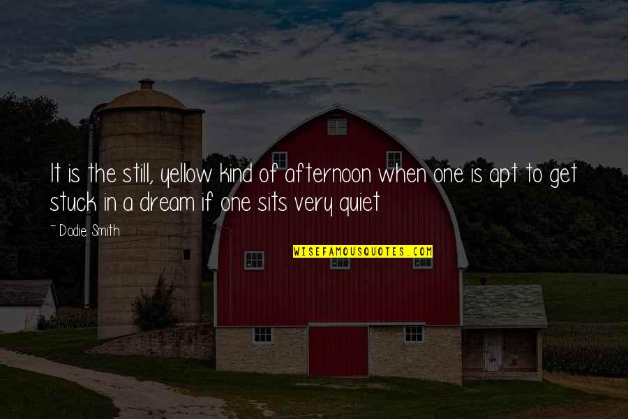 Sits Quotes By Dodie Smith: It is the still, yellow kind of afternoon