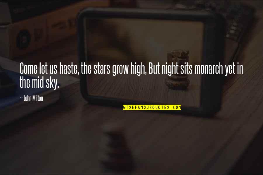 Sits Quotes By John Milton: Come let us haste, the stars grow high,