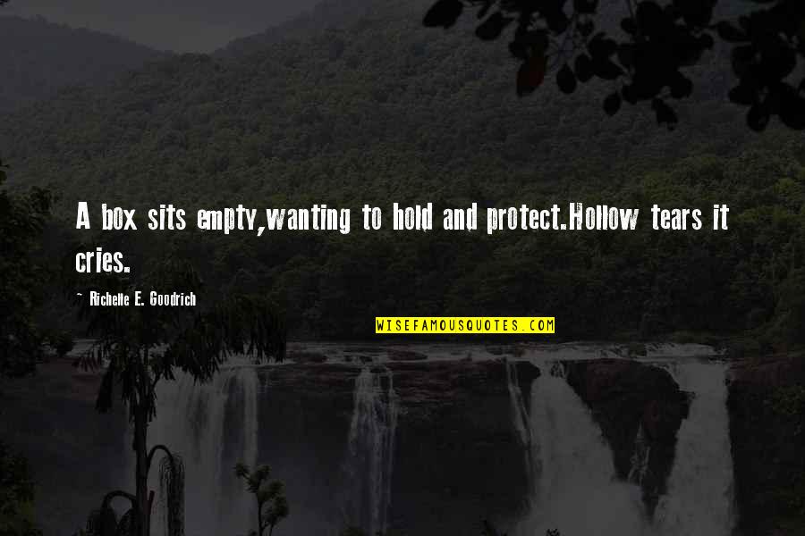 Sits Quotes By Richelle E. Goodrich: A box sits empty,wanting to hold and protect.Hollow