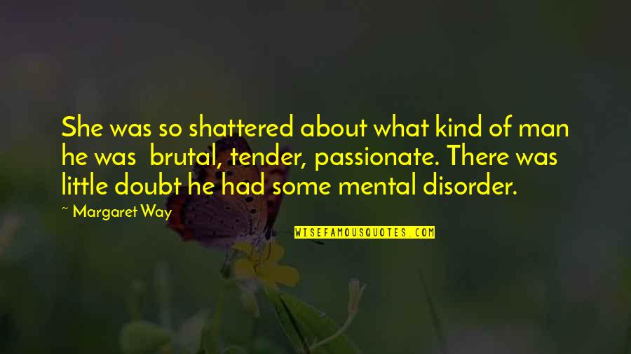 Sittenfeld Arrested Quotes By Margaret Way: She was so shattered about what kind of Sittenfeld Arrested Quotes By Margaret Way: She was so shattered about what kind of