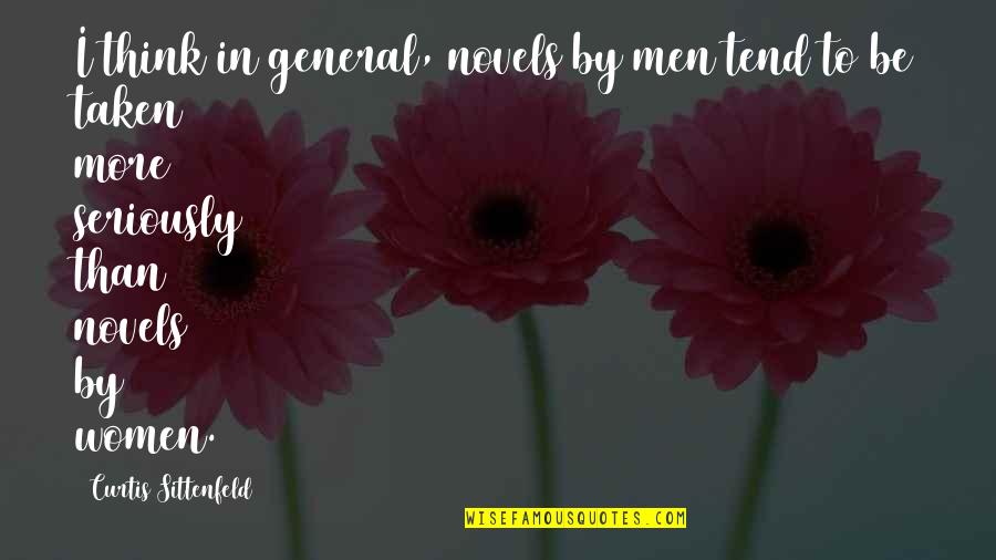 Sittenfeld Quotes By Curtis Sittenfeld: I think in general, novels by men tend Sittenfeld Quotes By Curtis Sittenfeld: I think in general, novels by men tend
