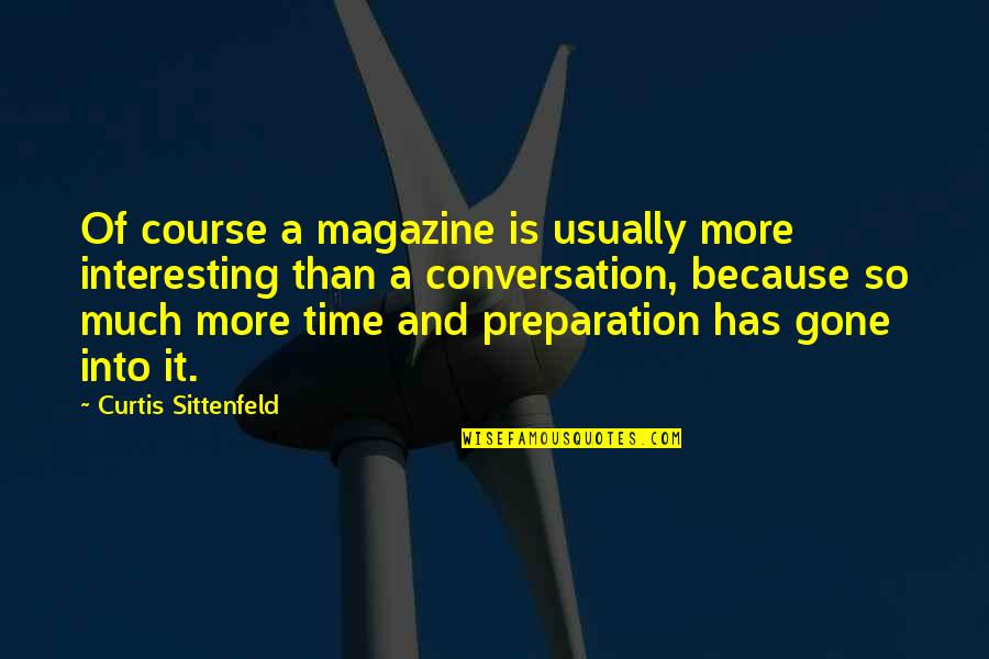 Sittenfeld Quotes By Curtis Sittenfeld: Of course a magazine is usually more interesting Sittenfeld Quotes By Curtis Sittenfeld: Of course a magazine is usually more interesting