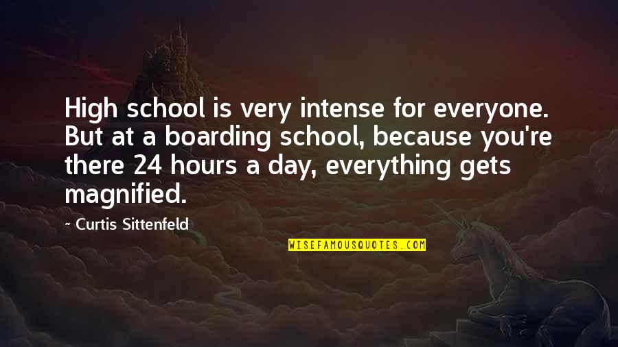 Sittenfeld Quotes By Curtis Sittenfeld: High school is very intense for everyone. But Sittenfeld Quotes By Curtis Sittenfeld: High school is very intense for everyone. But