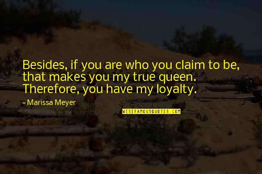 Sitthichai Sitsongpeenong Quotes By Marissa Meyer: Besides, if you are who you claim to Sitthichai Sitsongpeenong Quotes By Marissa Meyer: Besides, if you are who you claim to