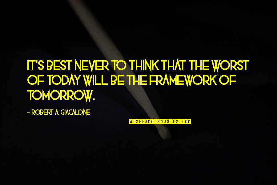 Sitthichai Video Quotes By Robert A. Giacalone: It's best never to think that the worst Sitthichai Video Quotes By Robert A. Giacalone: It's best never to think that the worst