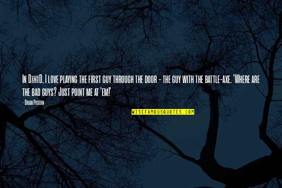 Sitting Alone Funny Quotes By Brian Posehn: In D&D, I love playing the first guy Sitting Alone Funny Quotes By Brian Posehn: In D&D, I love playing the first guy