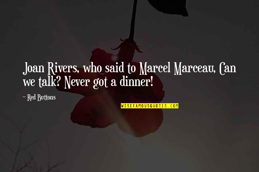 Sitting Alone Love Quotes By Red Buttons: Joan Rivers, who said to Marcel Marceau, Can