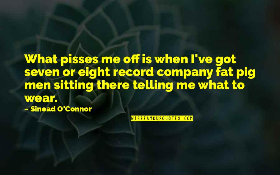 Sitting Alone Love Quotes By Sinead O'Connor: What pisses me off is when I've got