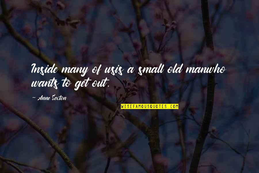 Sitting Alone Sad Quotes By Anne Sexton: Inside many of usis a small old manwho Sitting Alone Sad Quotes By Anne Sexton: Inside many of usis a small old manwho