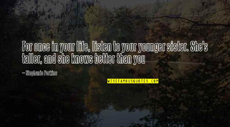 Sitting Alone Sad Quotes By Stephanie Perkins: For once in your life, listen to your Sitting Alone Sad Quotes By Stephanie Perkins: For once in your life, listen to your