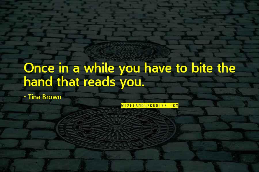 Sitting Alone Sad Quotes By Tina Brown: Once in a while you have to bite