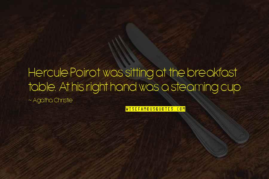Sitting At The Table Quotes By Agatha Christie: Hercule Poirot was sitting at the breakfast table.