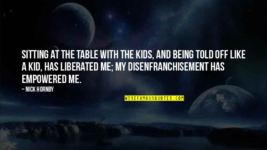 Sitting At The Table Quotes By Nick Hornby: Sitting at the table with the kids, and