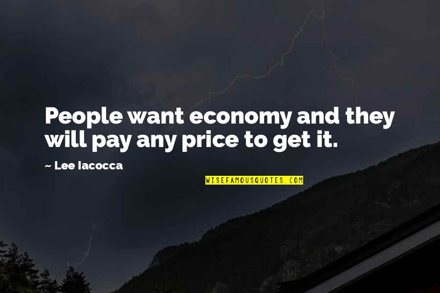 Sitting Ducks Quotes By Lee Iacocca: People want economy and they will pay any