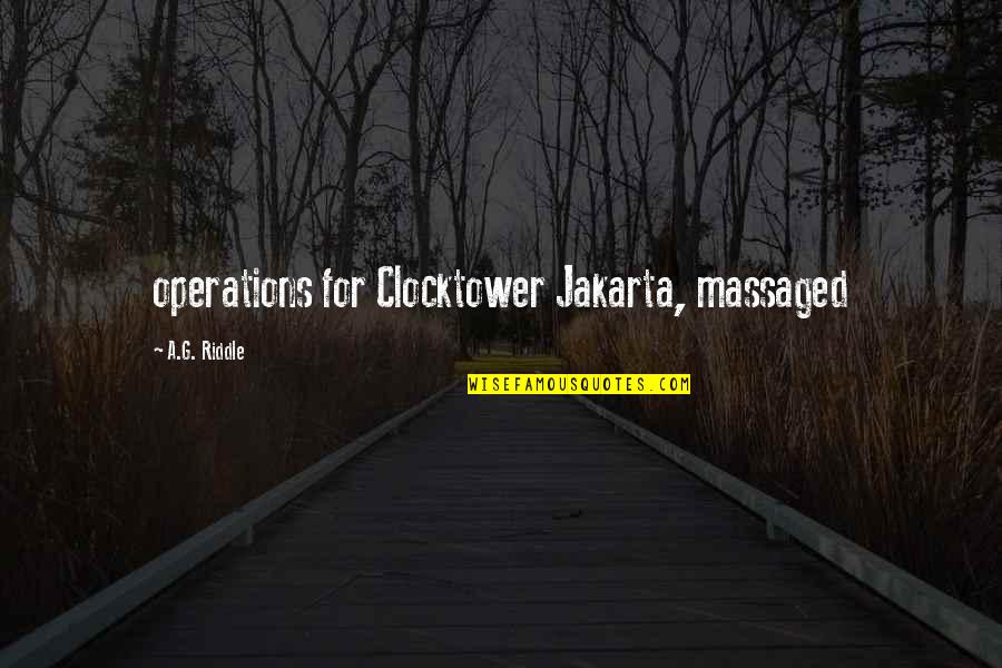Sitting Here All Alone Quotes By A.G. Riddle: operations for Clocktower Jakarta, massaged