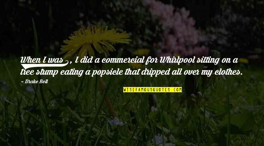 Sitting In A Tree Quotes By Drake Bell: When I was 5, I did a commercial