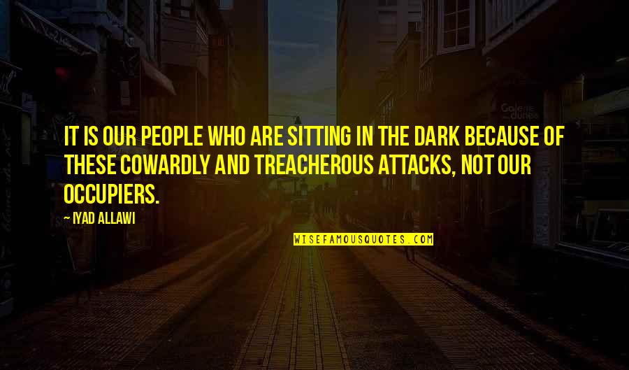 Sitting In The Dark Quotes By Iyad Allawi: It is our people who are sitting in
